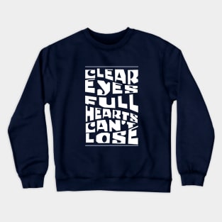 Clear eyes full hearts can't lose Crewneck Sweatshirt